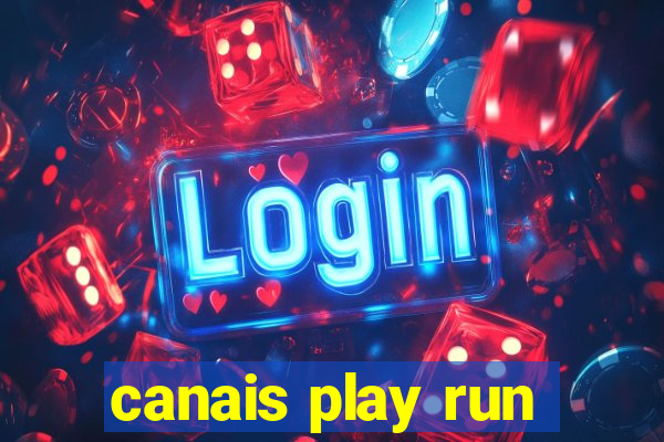 canais play run